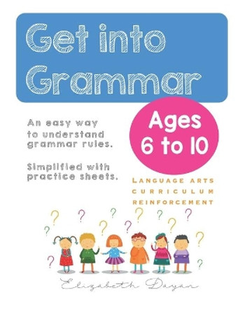 Get into Grammar: An easy way to understand grammar rules. by Elizabeth Dayan 9798651748112