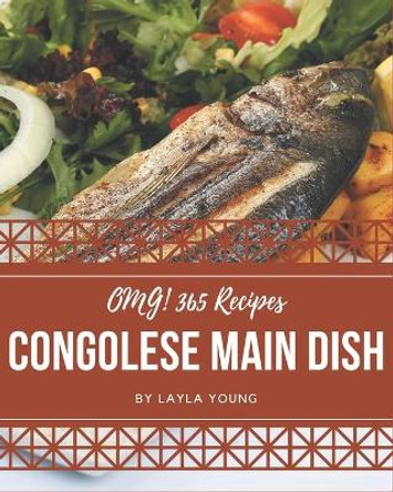 OMG! 365 Congolese Main Dish Recipes: Cook it Yourself with Congolese Main Dish Cookbook! by Layla Young 9798667008750