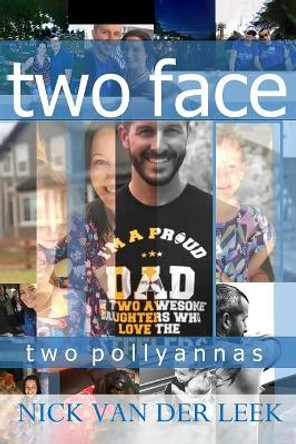 Two Face: Two Pollyannas by Nick Van Der Leek 9798669955106