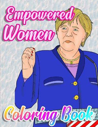 Empowered Women Coloring Book: Herstory: Some Of The World's Most Powerful & Influential Feminist Icons by Eleanor Elizabeth 9798685705365