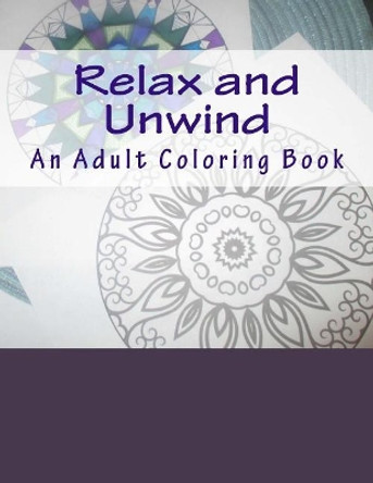 Relax and Unwind: An Adult Coloring Book by M MacDowell 9781979210553