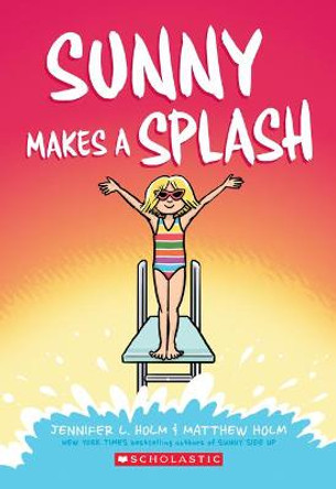 Sunny Makes a Splash: A Graphic Novel (Sunny #4): Volume 4 by Jennifer L Holm