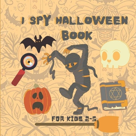 I Spy Halloween Book for Kids Ages 2-5: A to Z Fun Alphabet Activity Spooky Scary Pumpkin, witche, Boo Ghost, Bat - Guessing Game Halloween Gift Idea For Little Kids, Toddlers & Preschool & Kindergarteners by Halllucky Press 9798690383596