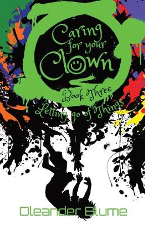 Caring for Your Clown Book Three: Letting Go of Things by Oleander Blume 9781737946373