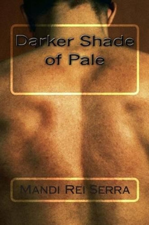 Darker Shade of Pale: -Her Escape, Her Freedom- by MS Mandi Rei Serra 9781490956596