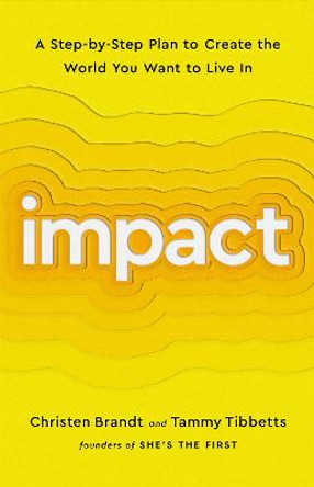 Impact: A Step-by-Step Plan to Create the World You Want to Live In by Christen Brandt