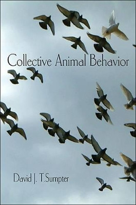 Collective Animal Behavior by David J. T. Sumpter 9780691148434