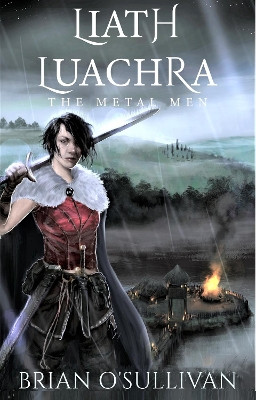 Liath Luachra: The Metal Men by Brian a O'Sullivan 9780995130395