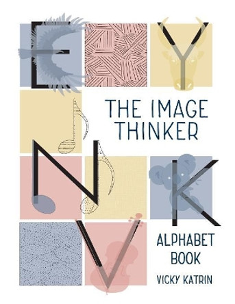 The Image Thinker Alphabet Book by Vicky Katrin 9781941434581