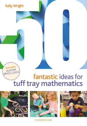 50 Fantastic Ideas for Tuff Tray Mathematics by Sally Wright