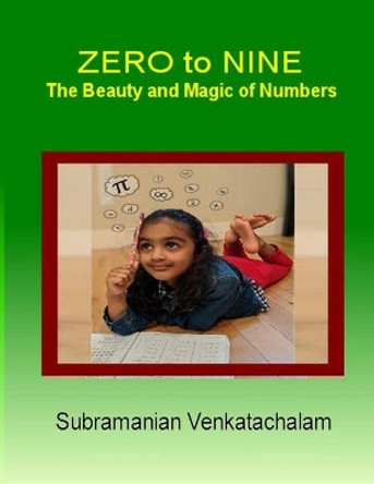 ZERO to NINE: The Beauty and Magic of Numbers by Subramanian Venkatachalam 9781709374661