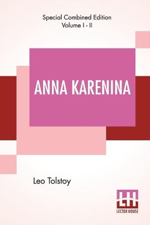 Anna Karenina (Complete): Translated By Constance Garnett by Leo Tolstoy 9789388370820