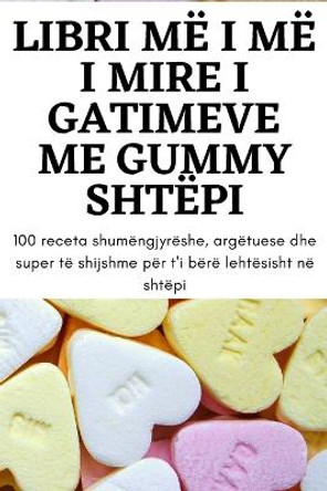 Libri MË I MË I Mire I Gatimeve Me Gummy Shtëpi by Brikena Osmani 9781805426943