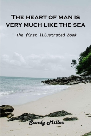 The heart of man is very much like the sea: The first illustrated book by Sandy Miller 9781803102580