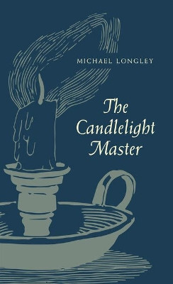 The Candlelight Master by Michael Longley 9781930630932
