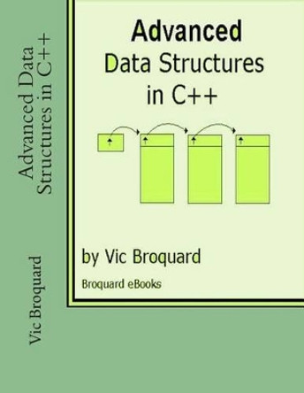 Advanced Data Structures in C++ by Vic Broquard 9781941415559