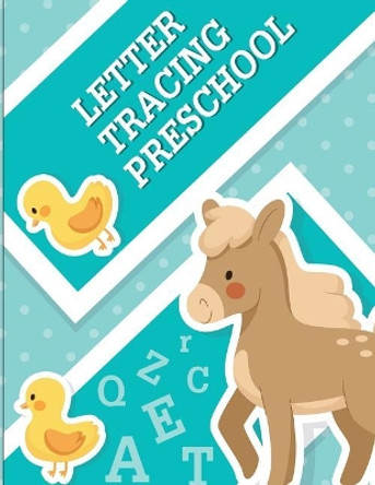 Letter Tracing Preschool: Pre K and Kindergarten Letter Tracing Book Ages 3-5 (Letter Tracing for Preschoolers) by Fidelio Bunk 9781723045677