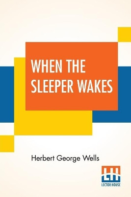When The Sleeper Wakes by Herbert George Wells 9789353440381