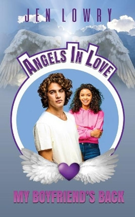 My Boyfriend's Back: Angels in Love by Jen Lowry 9781733138147