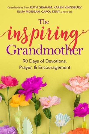 The Inspiring Grandmother: 90 Days of Devotions, Prayer & Encouragement by Doris Rikkers 9781627078726