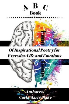 ABC Book of Inspirational Poetry for Everyday Life and Emotions by Carla Blake 9781735875620