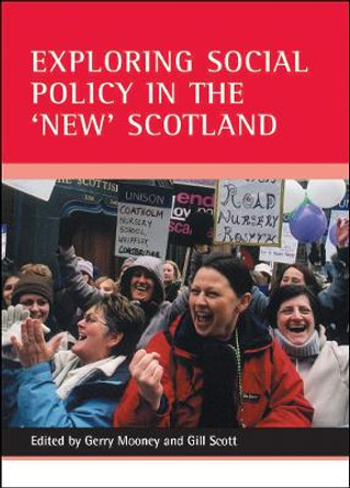 Exploring social policy in the 'new' Scotland by Gerry Mooney 9781861345943
