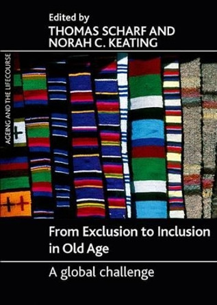 From Exclusion to Inclusion in Old Age: A Global Challenge by Thomas Scharf 9781847427731