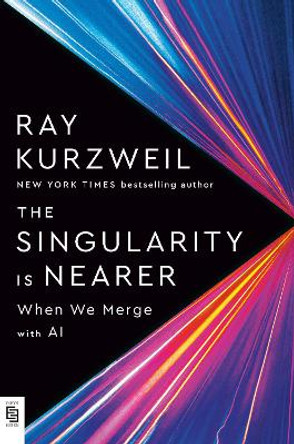The Singularity Is Nearer: When We Merge With Computers by Ray Kurzweil 9780593489413