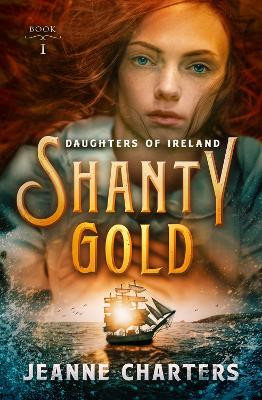 Shanty Gold by Jeanne Charters 9781504080224