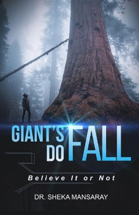 Giant's Do Fall: Believe It or Not by Sheka Mansaray 9798649486408