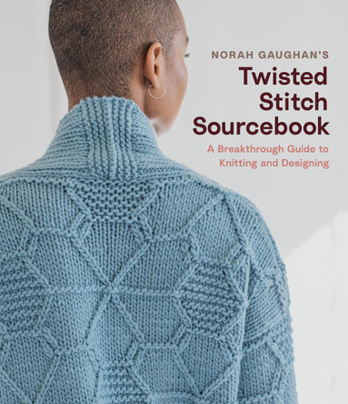 Norah Gaughan’s Twisted Stitch Sourcebook: A Breakthrough Guide to Knitting and Designing by Norah Gaughan