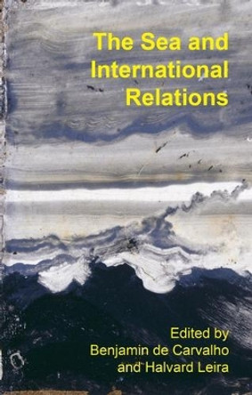 The Sea and International Relations by Dr Benjamin de Carvalho 9781526155108