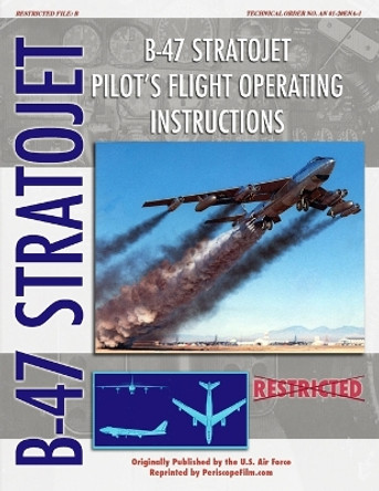 B-47 Stratojet Pilot's Flight Operating Instructions by United States Air Force 9781435705548