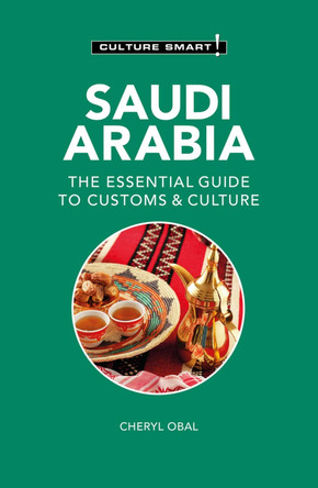 Saudi Arabia - Culture Smart!: The Essential Guide to Customs & Culture by Cheryl Obal 9781787023543