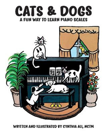 Cats & Dogs: A Fun Way to Learn Piano Scales by Cynthia Ali 9781678055837