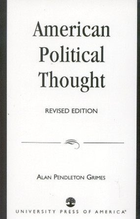 American Political Thought by Alan Pendleton Grimes 9780819135964
