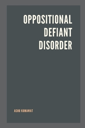 Oppositional Defiant Disorder by Ashu Kumawat 9789357333849