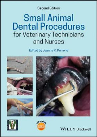 Small Animal Dental Procedures for Veterinary Technicians and Nurses, 2nd Edition by JR Perrone