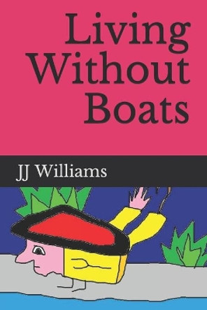 Living Without Boats by J J Williams 9781792914683