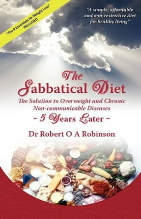 The Sabbatical Diet: Five Years Later by Robert O a Robinson Mbbsdm 9781439221112