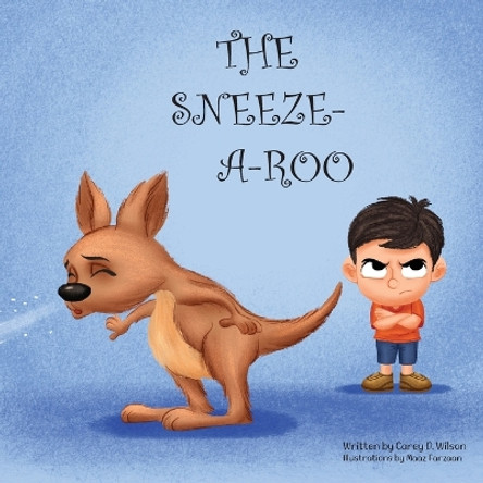 The Sneeze-A-Roo by Carey Wilson 9798218094690