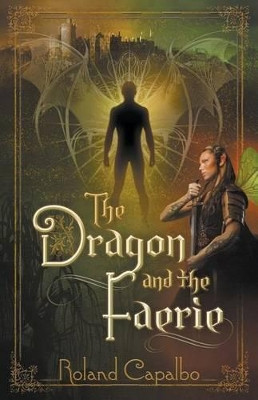 The Dragon and the Fairie by Roland Capalbo 9781988256450