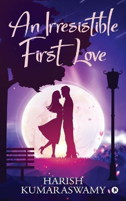 An Irresistible First Love by Harish Kumaraswamy 9781645873396