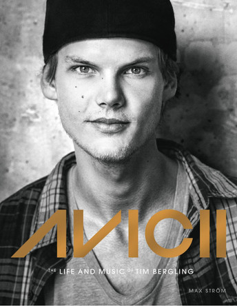 Avicii: The life and music of Tim Bergling by Måns Mosesson 9789171265173