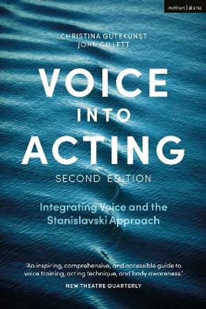 Voice into Acting: Integrating Voice and the Stanislavski Approach by Christina Gutekunst