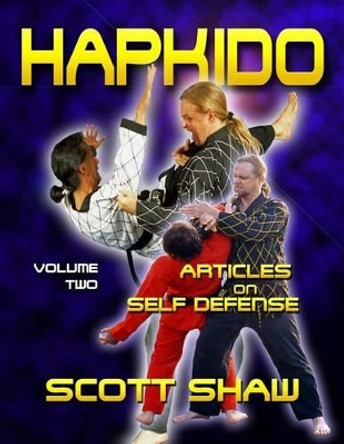 Hapkido Articles on Self-Defense: Volume Two by Scott Shaw 9781877792724