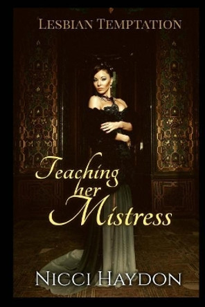 Teaching her Mistress by Nicci Haydon 9781974422395