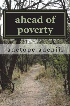 ahead of poverty: a curable disease that needs special attention by Adetope Oluseye Adeniji 9781723081545