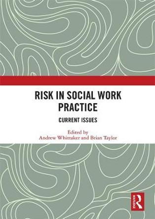 Risk in Social Work Practice: Current Issues by Andrew Whittaker