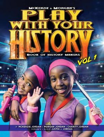 Play with Your History Vol. 1: Book of History Makers by Charity Jordan 9781733437035